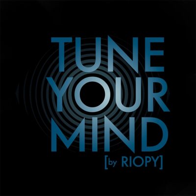 TUNE YOUR MIND [by RIOPY]